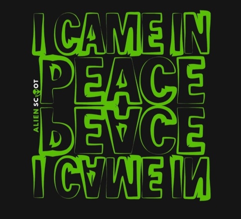 I came in peac Alien Scoot
